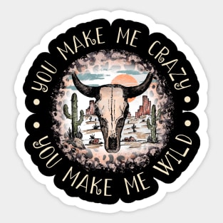 You Make Me Crazy, You Make Me Wild Cactus Bulls Head Sand Sticker